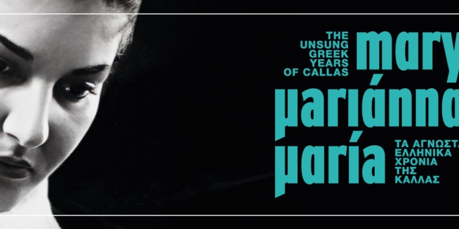 MARY, MARIANNA, MARIA: THE UNSUNG GREEK YEARS OF CALLAS Will Continue its Run in Cinemas  Image