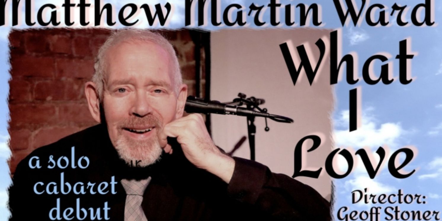 MATTHEW MARTIN WARD: WHAT I LOVE to Play Don't Tell Mama Beginning Next Month  Image