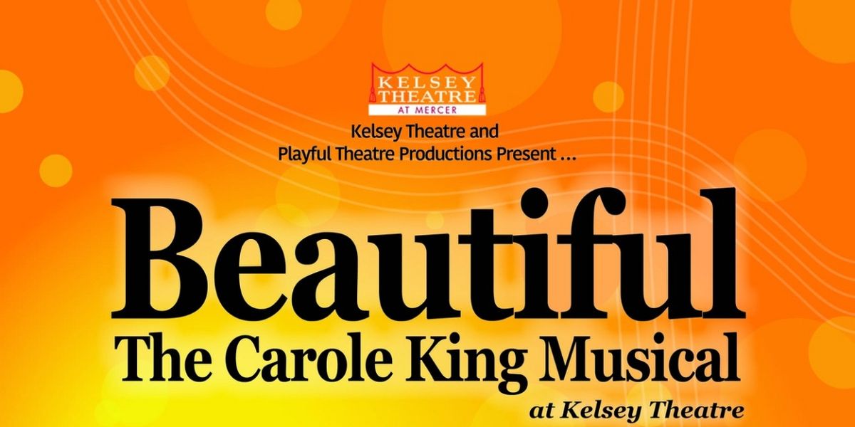 MCCC's Kelsey Theatre to Open New Season With BEAUTIFUL: THE CAROLE KING MUSICAL