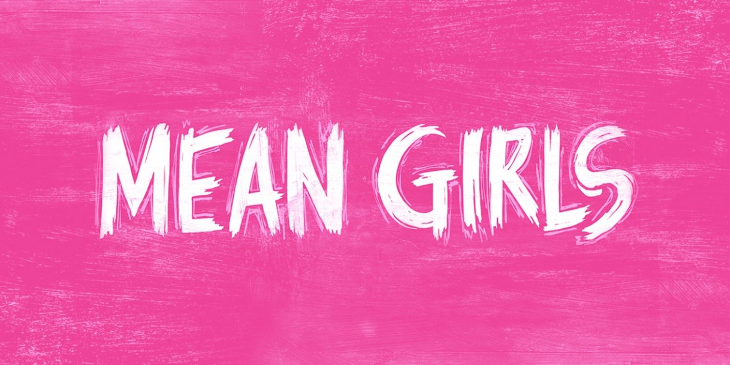 MEAN GIRLS Comes to The Kimmel Cultural Campus in October  Image