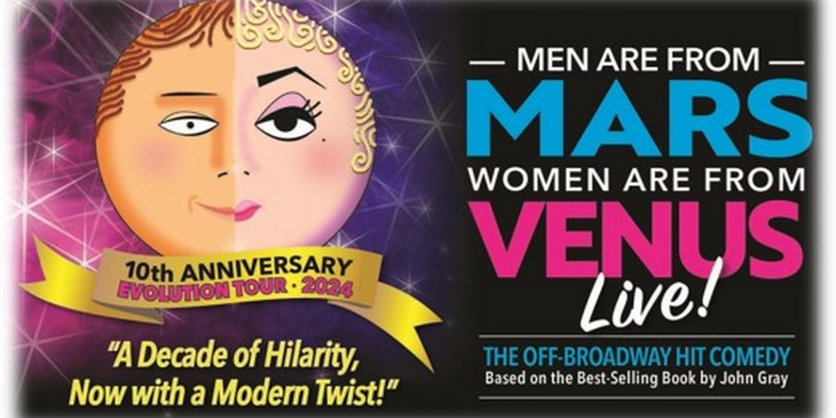 MEN ARE FROM MARS - WOMEN ARE FROM VENUS LIVE! Comes to the Aronoff Center in April