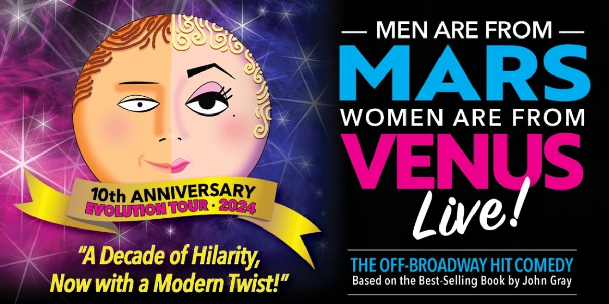 MEN ARE FROM MARS – WOMEN ARE FROM VENUS LIVE! Comes to the Warner Theatre