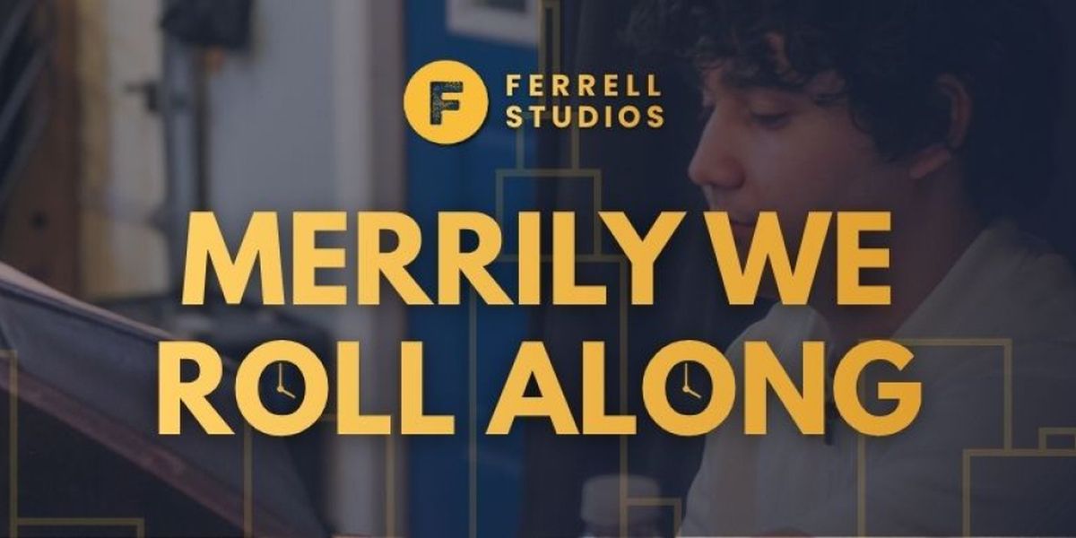 MERRILY WE ROLL ALONG to Close Ferrell Studios Community Theatre's 2025-26 Season