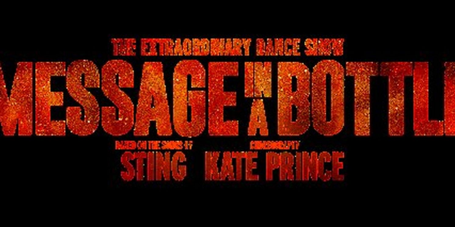 MESSAGE IN A BOTTLE Celebrates U.S. Premiere In L.A. At Hollywood Pantages Theatre, February 6- 11  Image