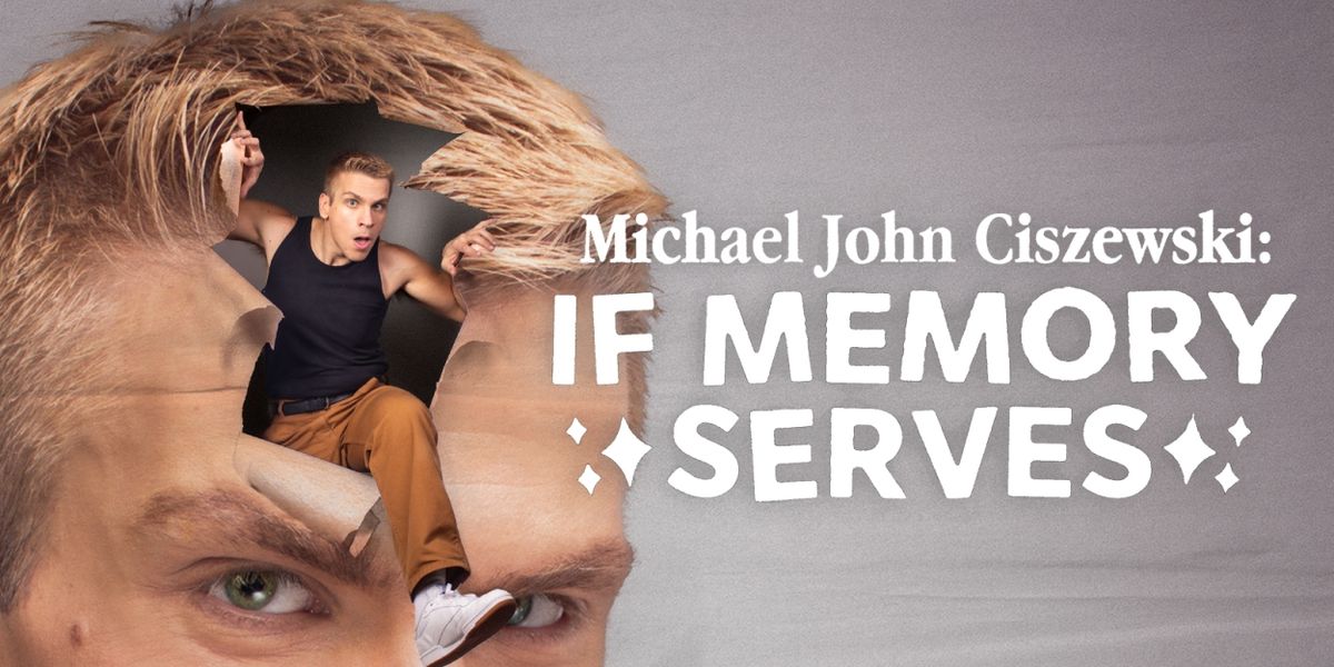 MICHAEL JOHN CISZEWSKI: IF MEMORY SERVES to Play Boston & NYC This Month Ahead of Edinburgh Fringe