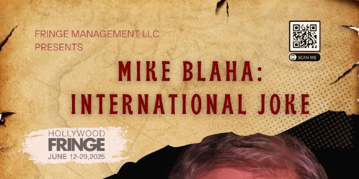 MIKE BLAHA: INTERNATIONAL JOKE Joins Hollywood Fringe Line Up