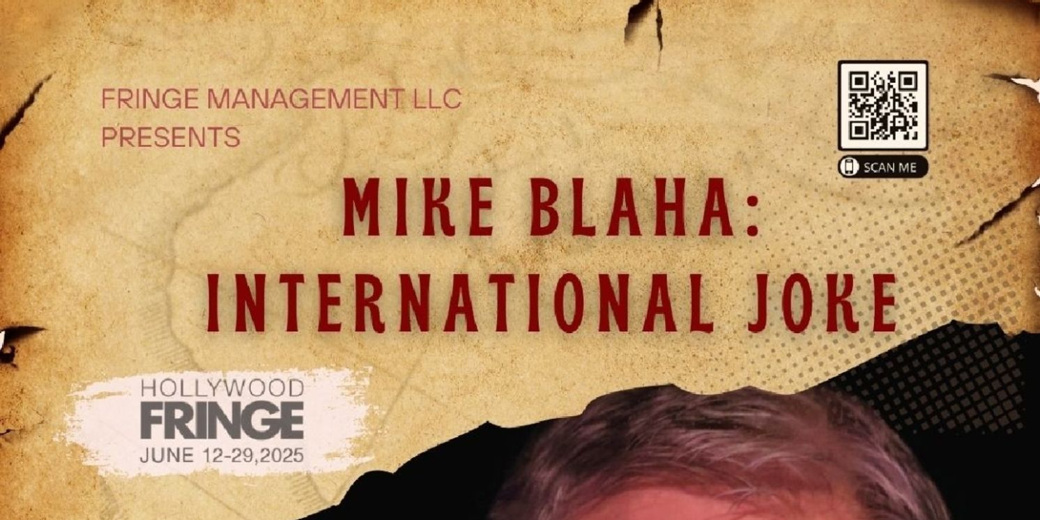 MIKE BLAHA: INTERNATIONAL JOKE Joins Hollywood Fringe Line Up  Image