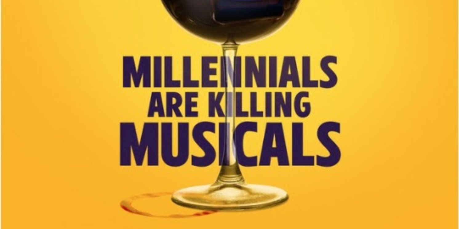 MILLENNIALS ARE KILLING MUSICALS Sets Industry Reading Ahead Of 2026 World Premiere  Image