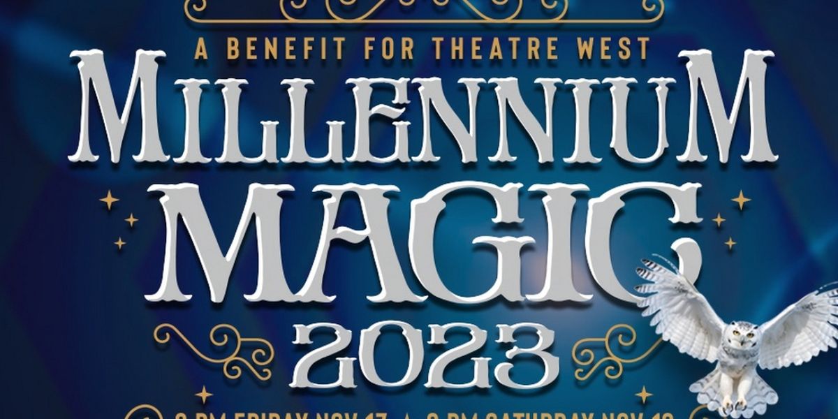 MILLENNIUM MAGIC 2023 Opens November 17 At Theatre West