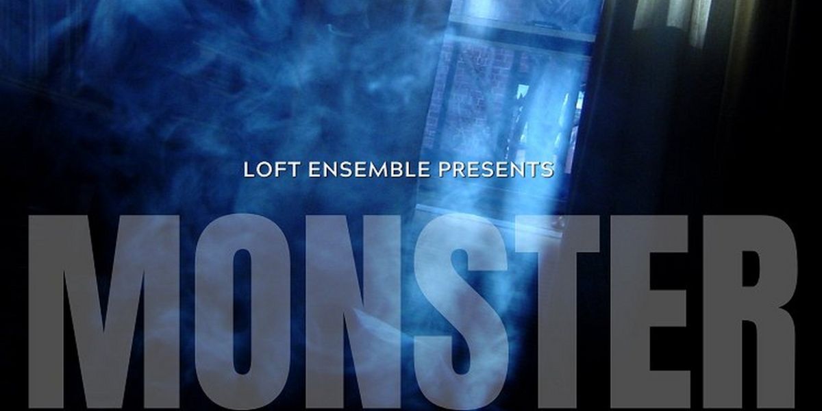 MONSTER Comes to the Loft Ensemble in North Hollywood This Month