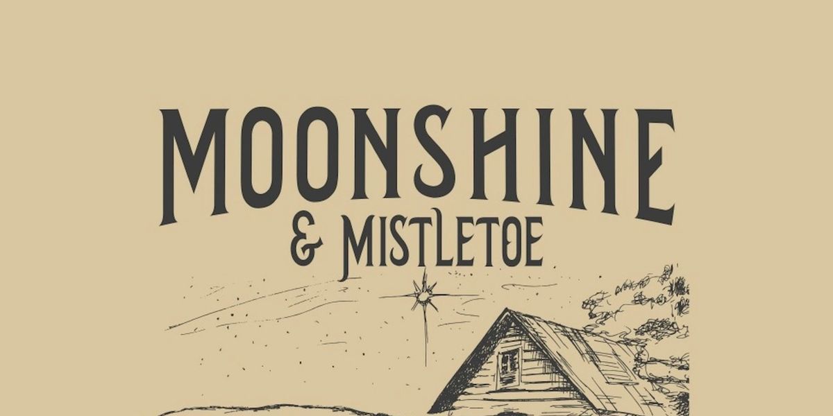 MOONSHINE & MISTLETOE (An Appalachian Christmas Celebration) Album Out Now