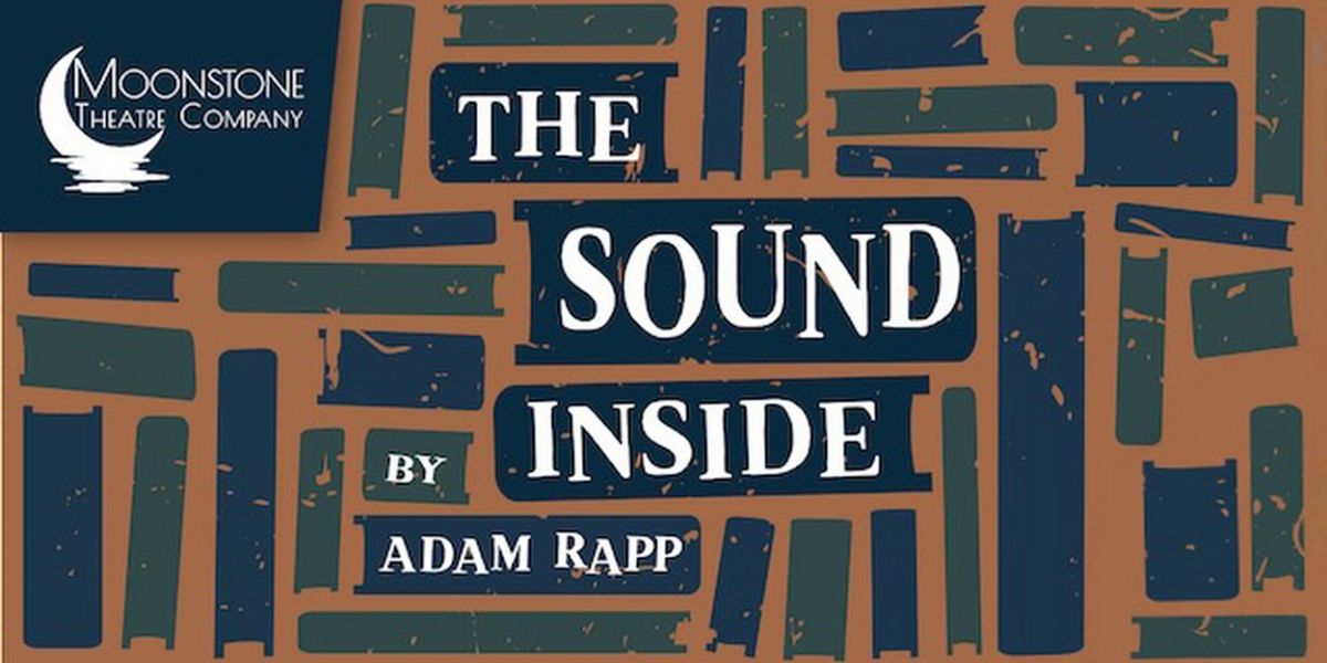 Moonstone Theatre Company to Present the St. Louis Premiere of THE SOUND INSIDE by Adam Rapp