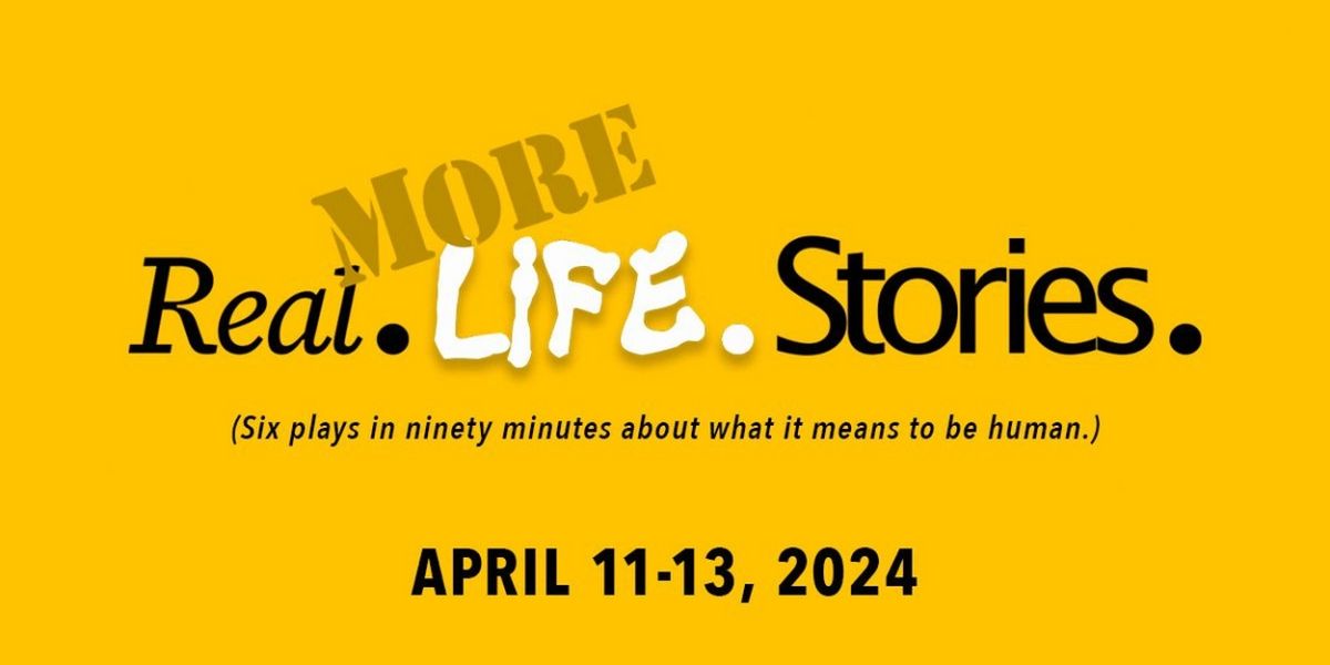 MORE. REAL. LIFE. STORIES is Coming To The Firehouse Center For The Arts