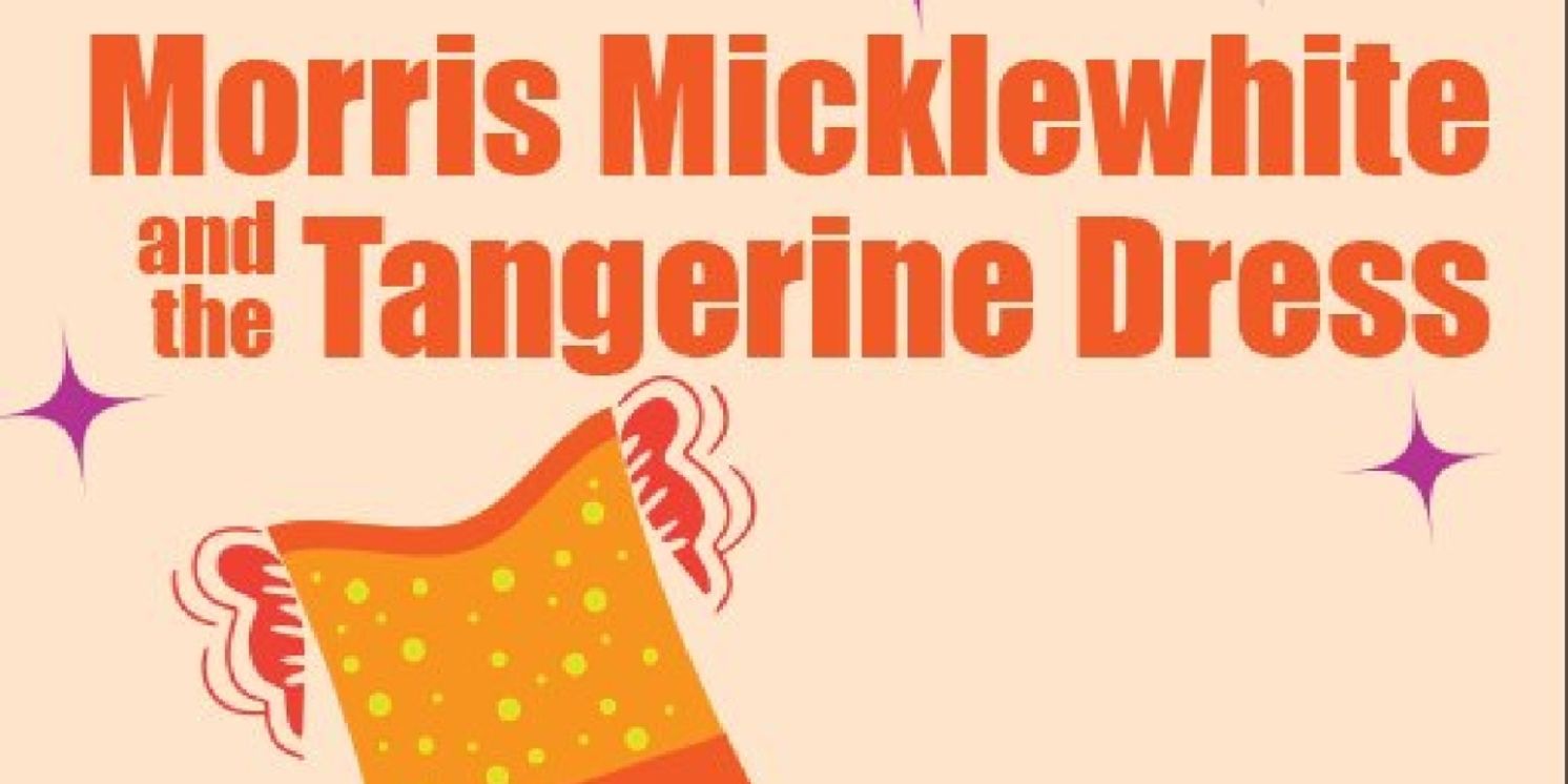 MORRIS MICKLEWHITE AND THE TANGERINE DRESS Begins at Maryland Ensemble Theatre in September  Image
