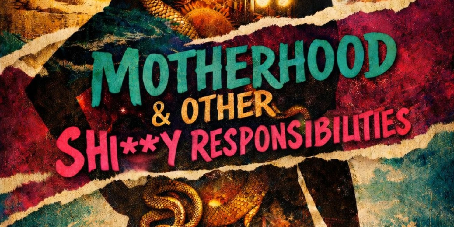 MOTHERHOOD & OTHER SHI**TY RESPONSIBILITIES is Coming to Spark Theatre Festival  Image