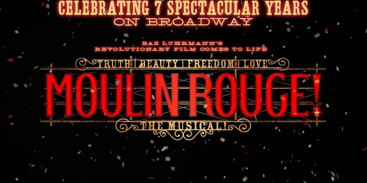 MOULIN ROUGE! THE MUSICAL Marks 7 Years on Broadway Video