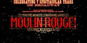 MOULIN ROUGE! THE MUSICAL Marks 7 Years on Broadway