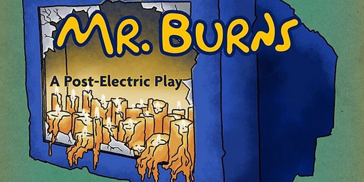 MR. BURNS, A POST-ELECTRIC PLAY Comes to The Contemporary Theater Company in September
