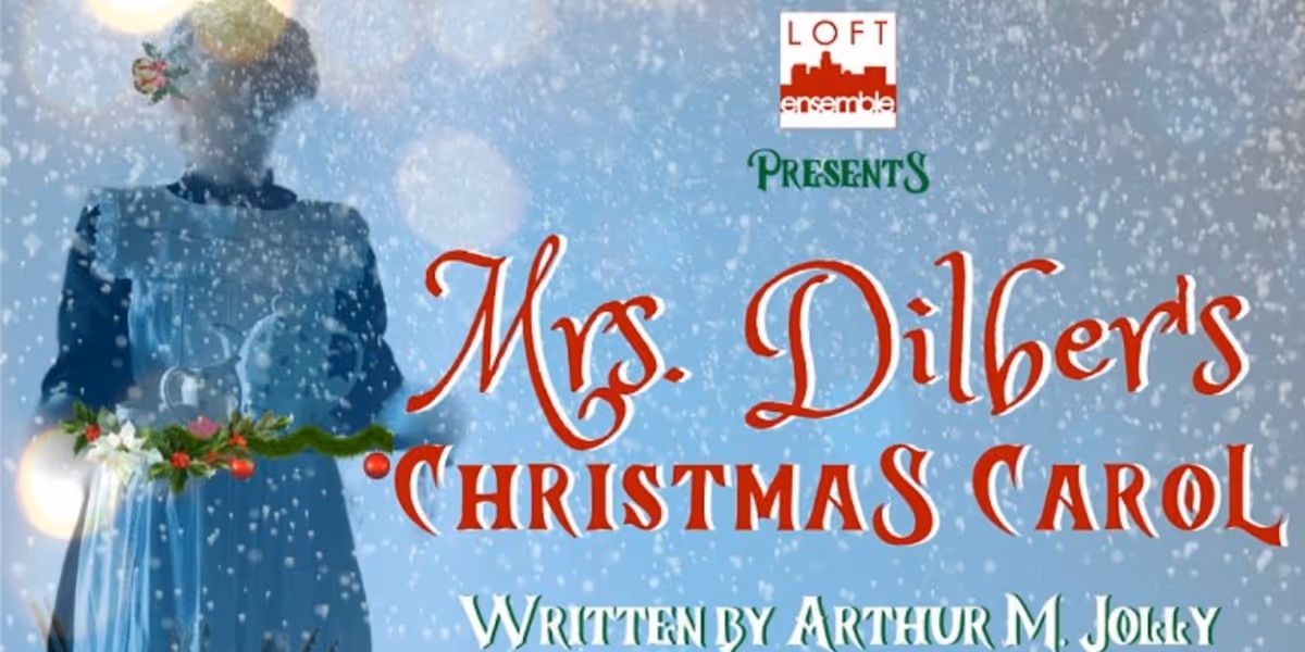 MRS. DILBER'S CHRISTMAS CAROL Comes to the Loft Ensemble in North Hollywood