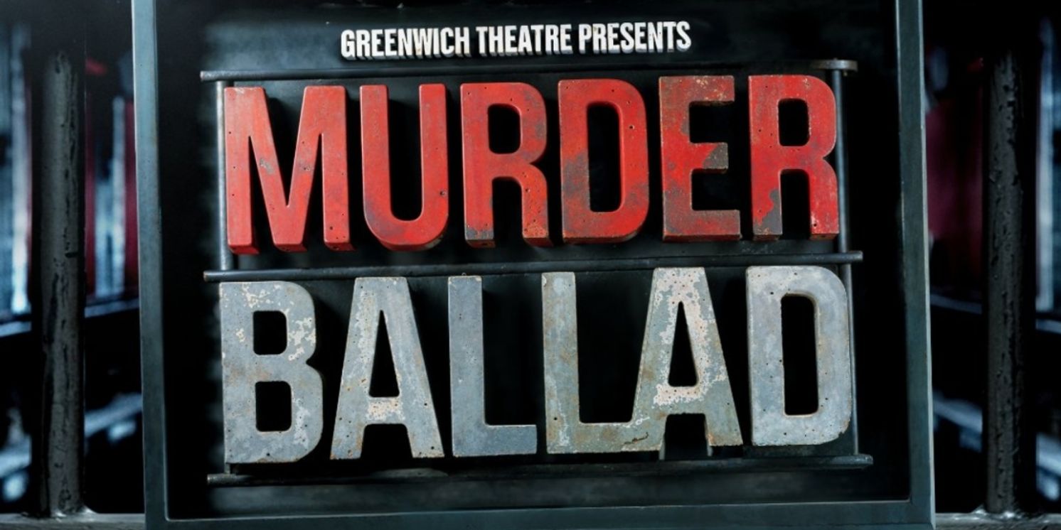 MURDER BALLAD And More To Be Presented At Greenwich Theatre In 2025  Image