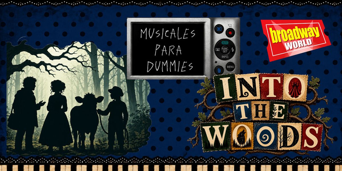 MUSICALES PARA DUMMIES IN TO THE WOODS: cuidado con lo que deseas