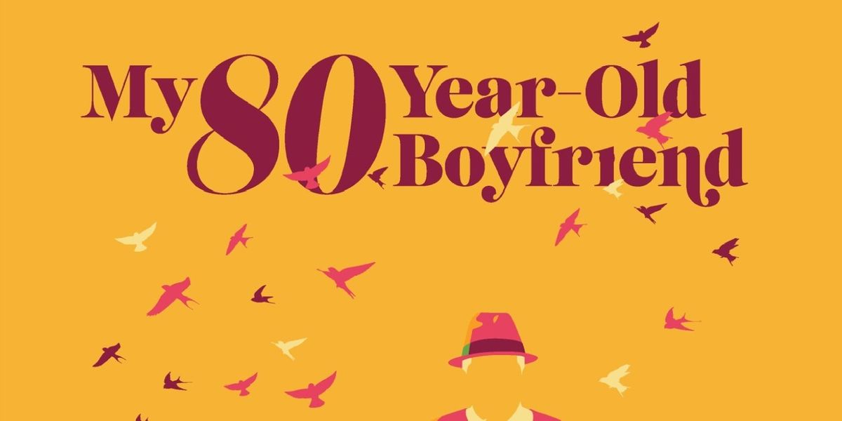 MY 80-YEAR-OLD BOYFRIEND Original Cast Album To Be Released On Joy Machine Records