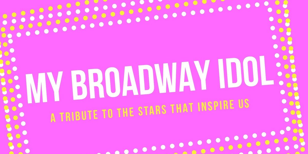 MY BROADWAY IDOL Comes to 54 Below