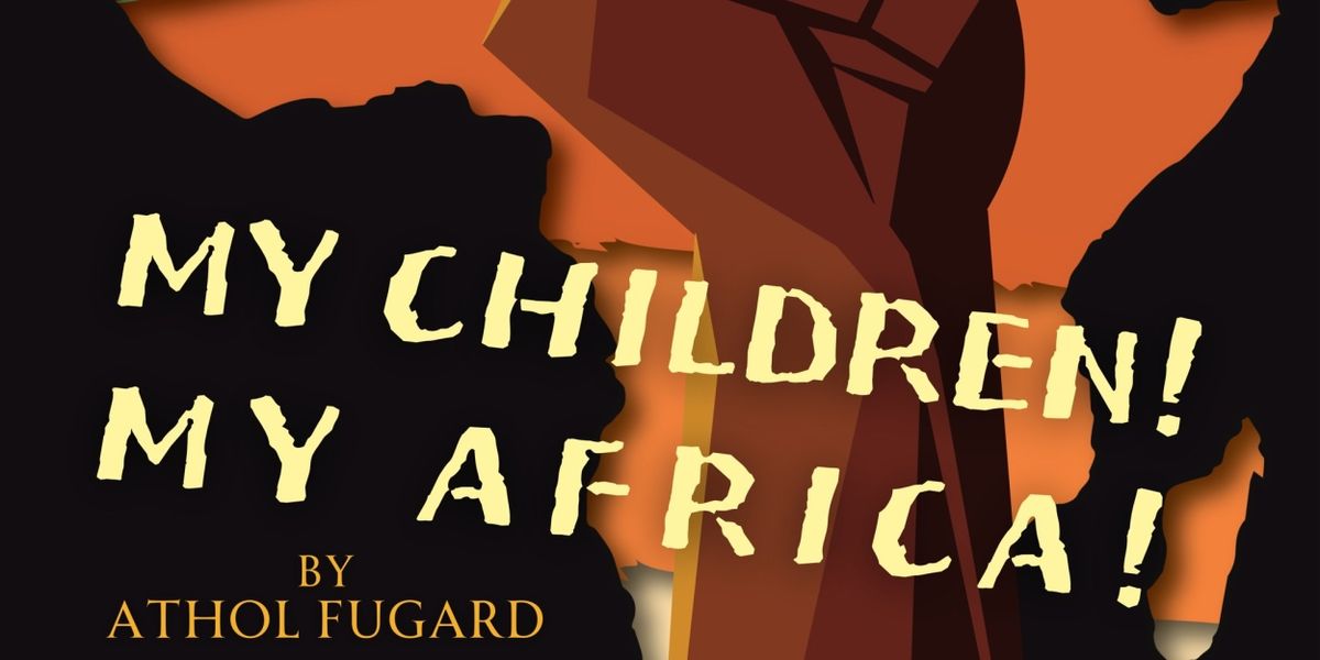 MY CHILDREN! MY AFRICA! to be Presented at Eastbound Theatre
