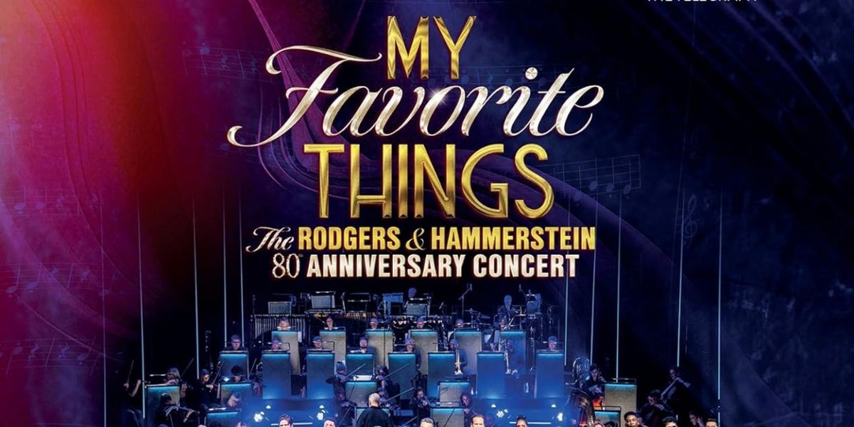 MY FAVORITE THINGS: THE RODGERS & HAMMERSTEIN 80TH ANNIVERSARY CONCERT Available to Purchase on DVD and Blu-ray