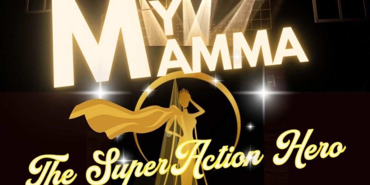 MY MAMMA: THE SUPER ACTION HERO To Premiere At The ATA In May