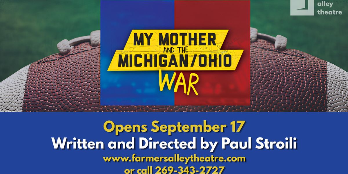 MY MOTHER AND THE MICHIGAN/OHIO WAR to Open at Farmers Alley Theatre