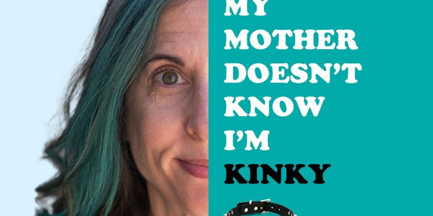 MY MOTHER DOESN'T KNOW I'M KINKY Comes to the Whitefire Theatre in March  Image
