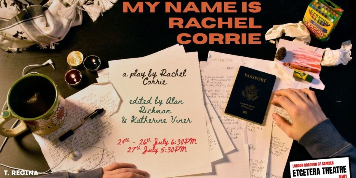 MY NAME IS RACHEL CORRIE Returns to London For its 20th Anniversary