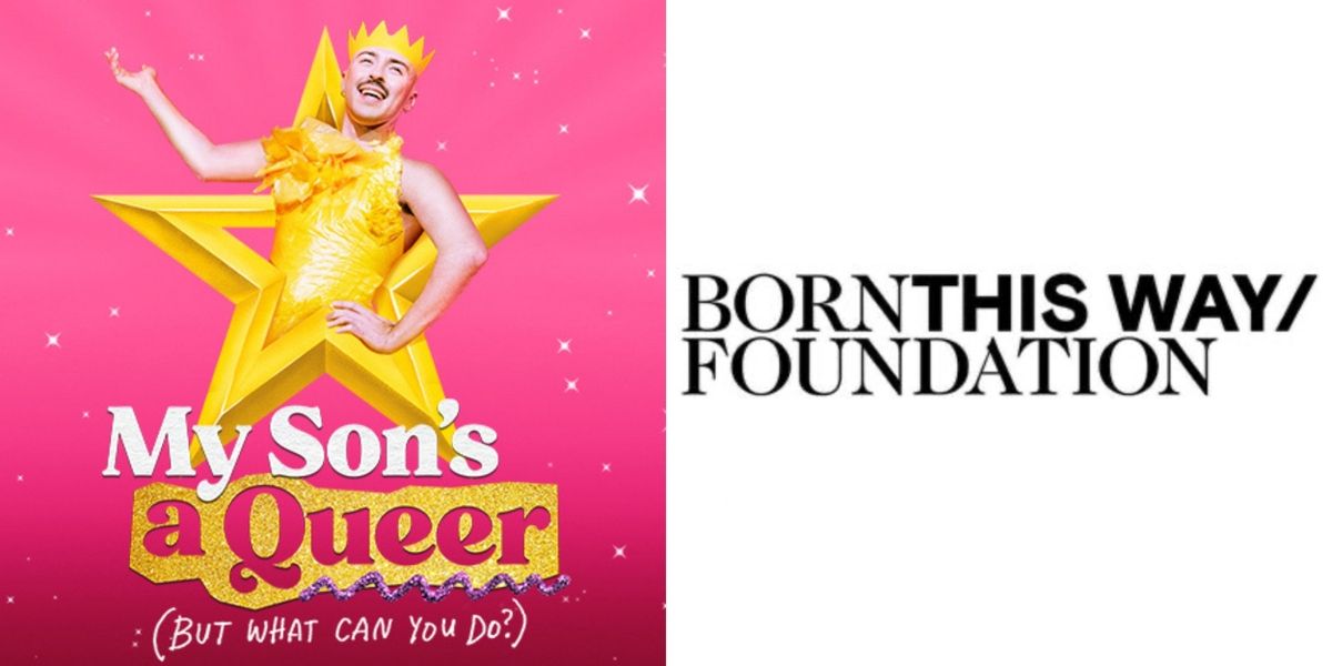 MY SON'S A QUEER (BUT WHAT CAN YOU DO?) Will Partner With Lady Gaga's Born This Way Foundation
