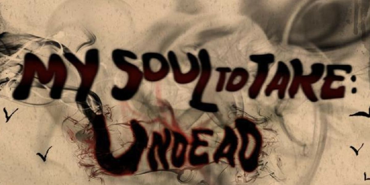 MY SOUL TO TAKE: UNDEAD Comes to Le Petit Theatre