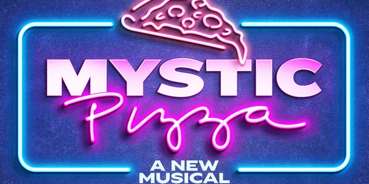 MYSTIC PIZZA: A NEW MUSICAL Will Come to the Palace Theater in Waterbury