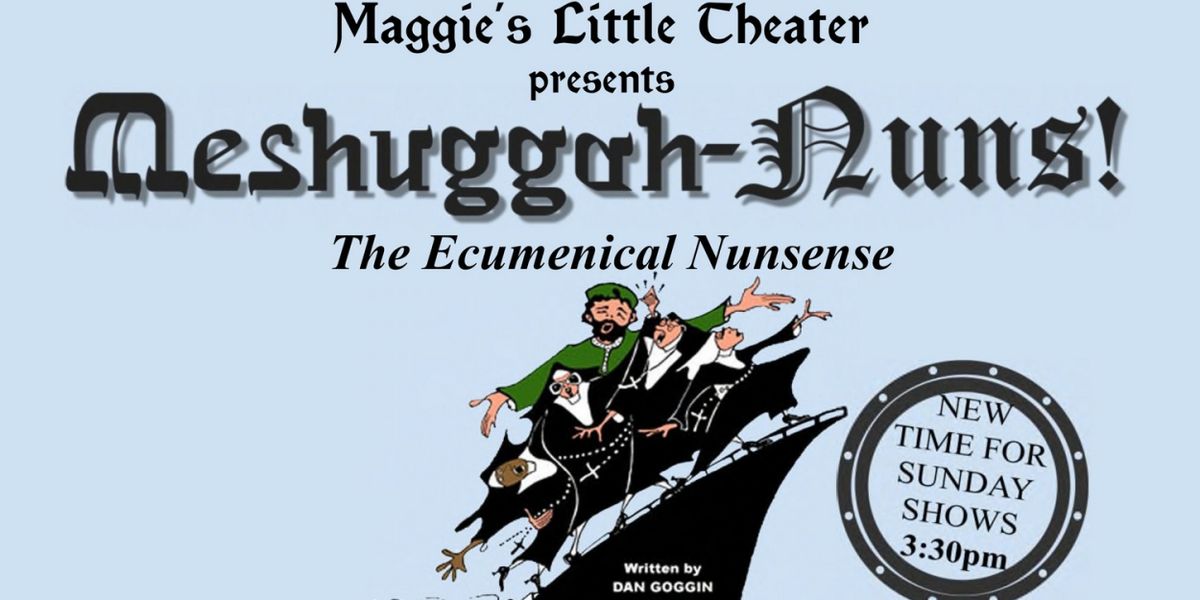 MESHUGGAH-NUNS! to be Presented at Maggie's Little Theater