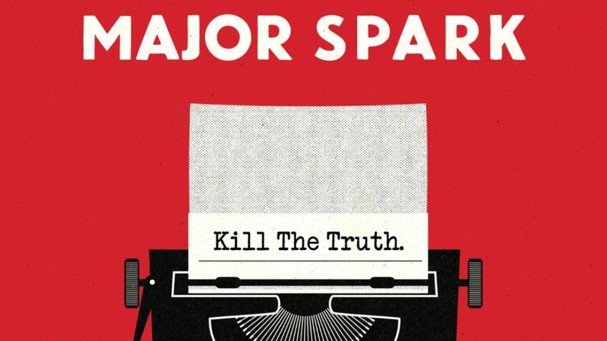 Major Spark Releases Political Rock Album KILL THE TRUTH