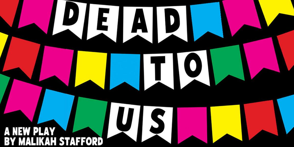 Malikah Stafford Presents DEAD TO US At The Lee Strasberg Theatre & Film Institute