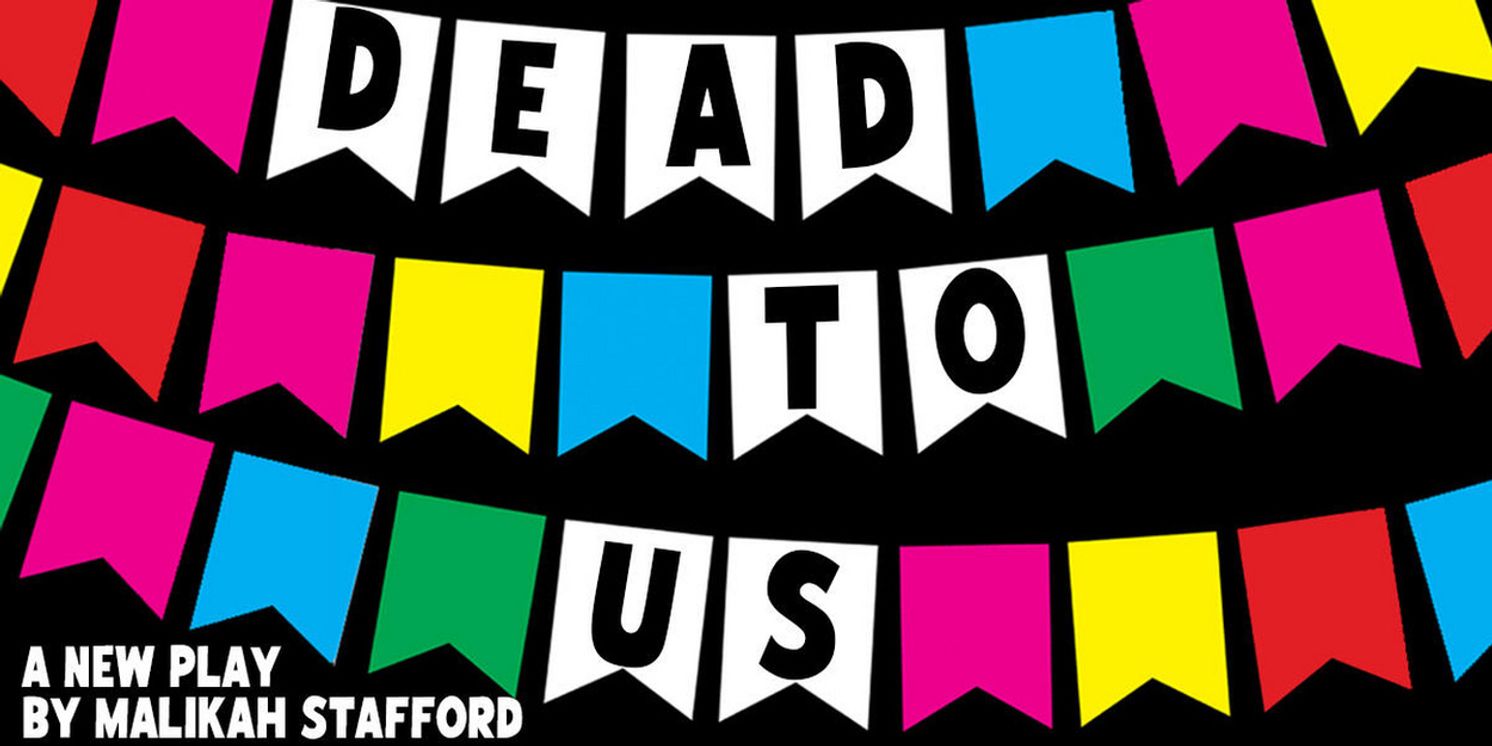 Malikah Stafford Presents DEAD TO US At The Lee Strasberg Theatre & Film Institute  Image