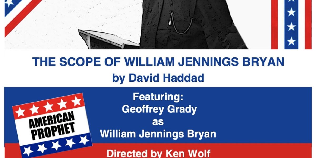 Manhattan Repertory Theatre Presents THE SCOPE OF WILLIAM JENNINGS BYRAN By David Haddad