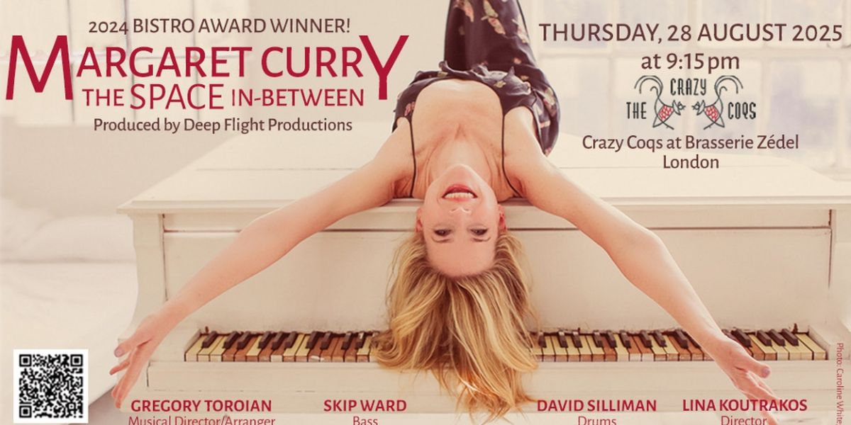 Margaret Curry Will Bring THE SPACE IN-BETWEEN to Crazy Coqs This August