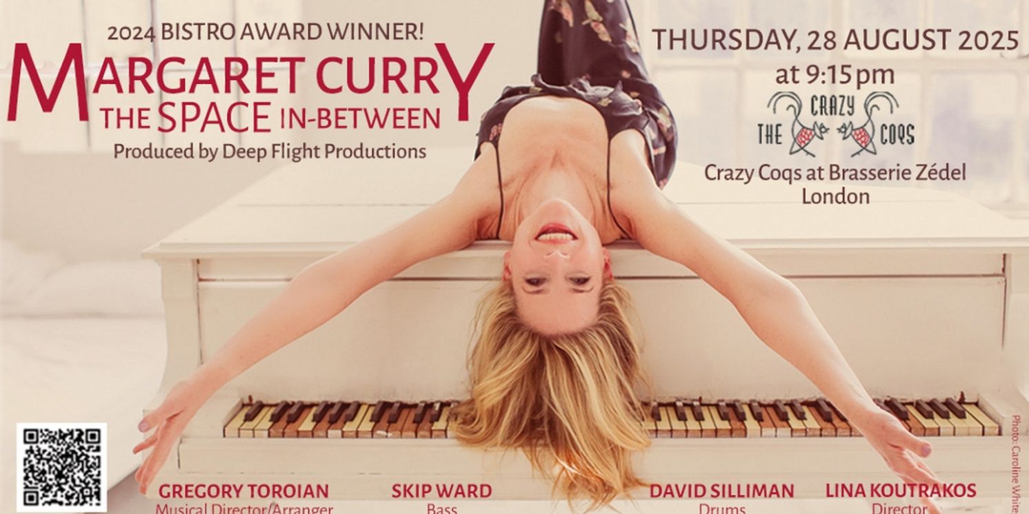 Margaret Curry Will Bring THE SPACE IN-BETWEEN to Crazy Coqs This August  Image