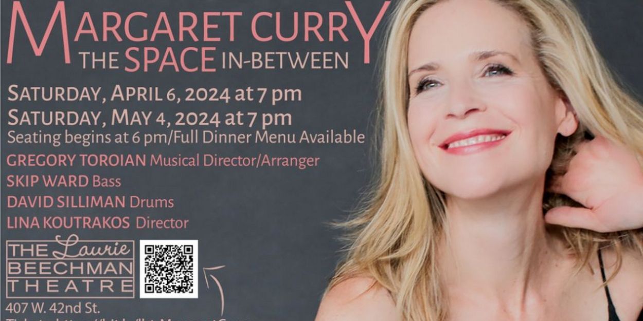 Margaret Curry to Present Encore Performance of THE SPACE IN-BETWEEN at Laurie Beechman Theatre  Image