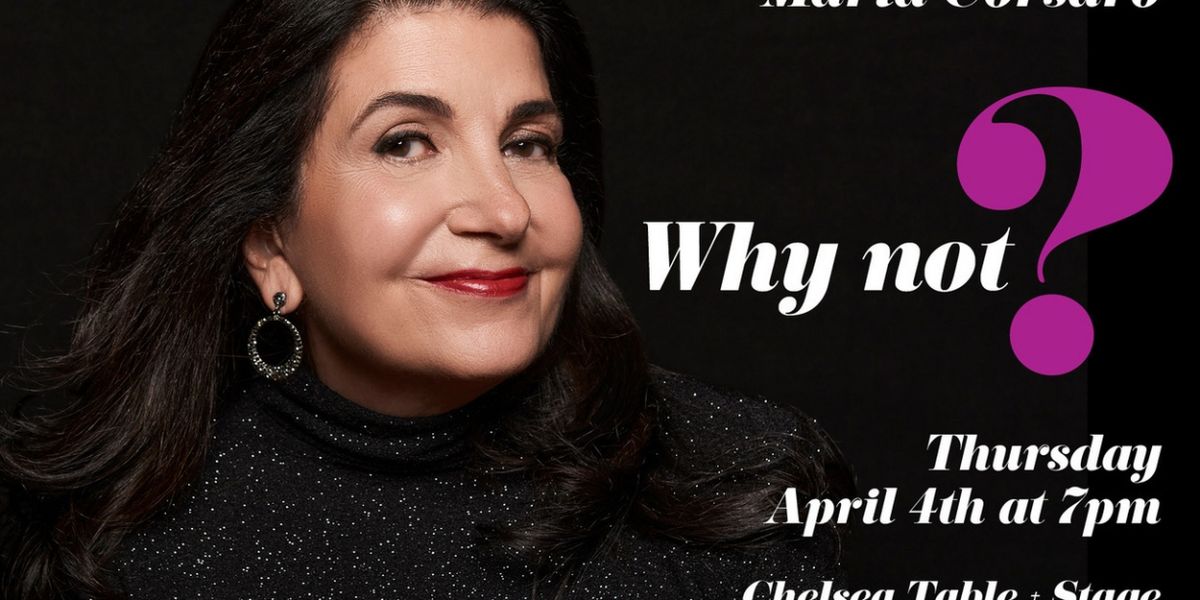 Maria Corsaro Will Bring WHY NOT? to Chelsea Table + Stage