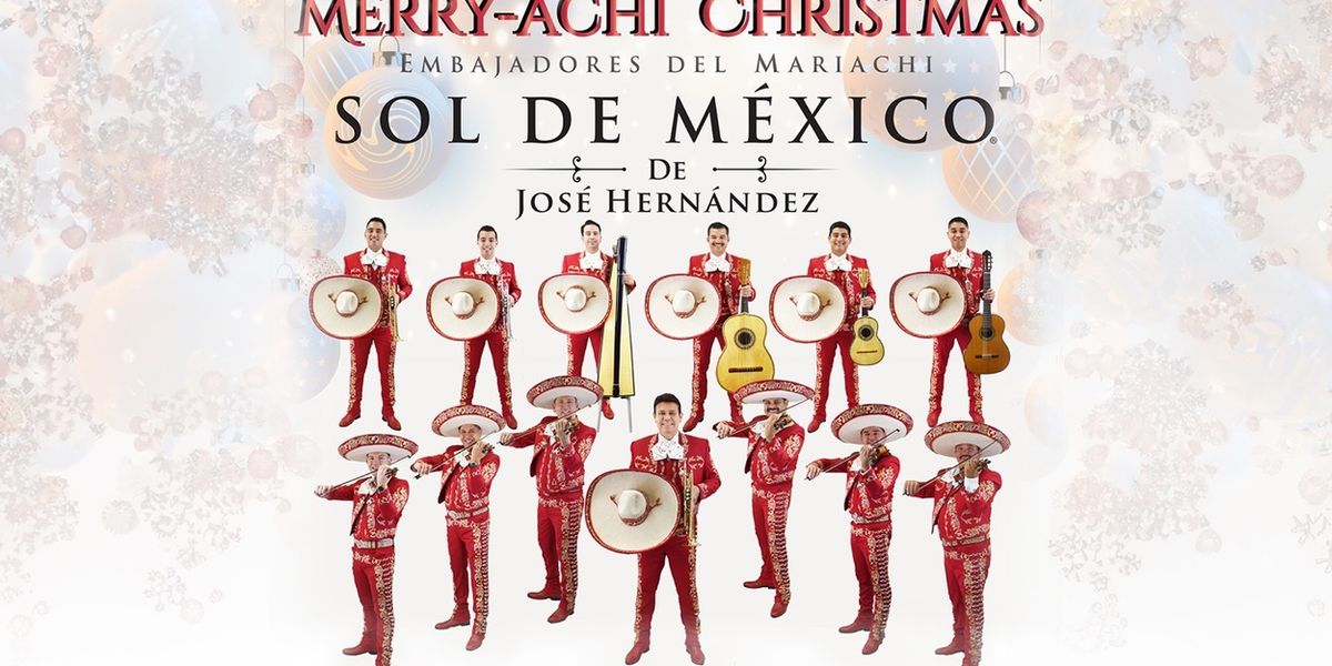Mariachi Sol de Mexico Will Present MERRY-ACHI CHRISTMAS at The Tobin Center