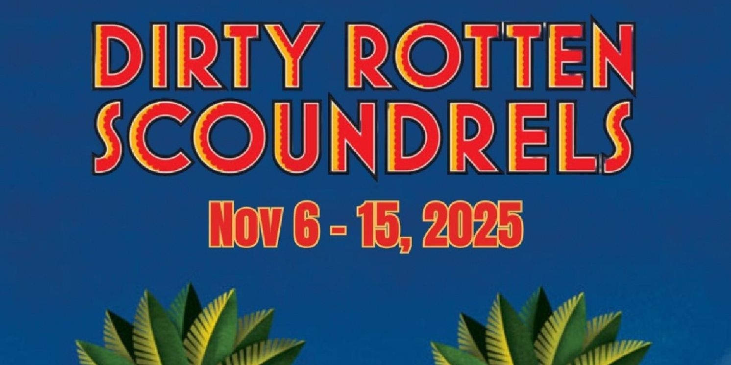 Marietta Theatre Company To Present DIRTY ROTTEN SCOUNDRELS In November  Image