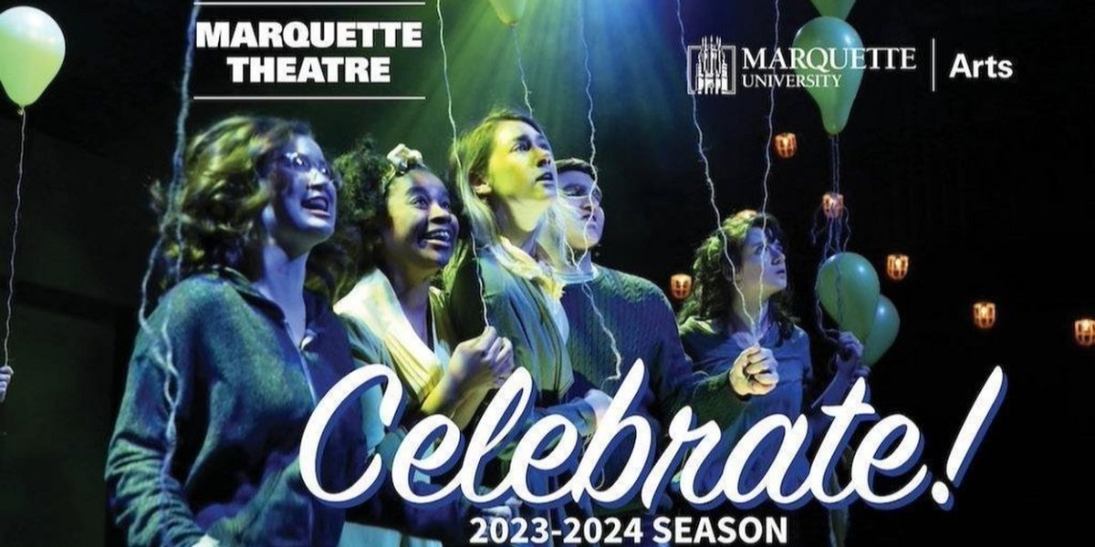 Marquette University Celebrates 100 Years Of Theatre With 2023-24 Season