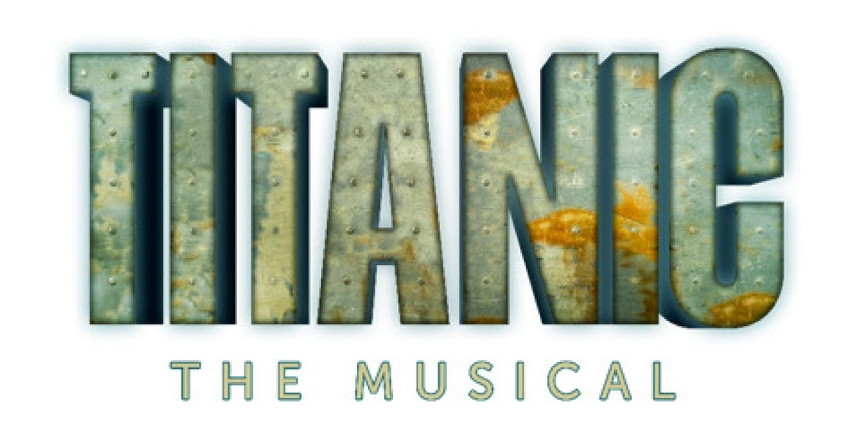 TITANIC THE MUSICAL Continues Marriott Theatre's 50th Anniversary Season