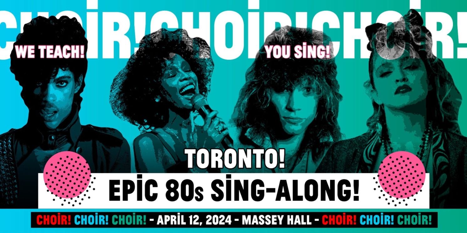 Massey Hall to Present Choir! Choir! Choir! Epic 80s Sing-Along  Image